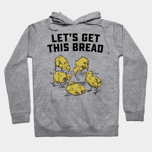 Let's Get This Bread Chicks Hoodie by Noureddine Ahmaymou 